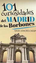 101 curiosidades del Madrid de los Borbones