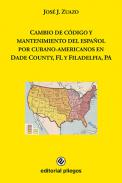 Cambio de c�digo y mantenimiento del espa�ol por cubano-americanos en Dade County, FL y Filadelfia, PA