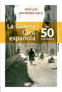 La Guerra Civil espa�ola en 50 lugares