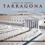 Hereus de Tarraco, Tarragona un patrimoni mundial