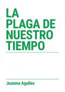 La plaga de nuestro tiempo