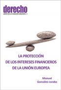 La protecci�n de los intereses financieros de la Uni�n Europea