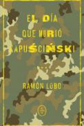 El d�a que muri� Kapuscinski