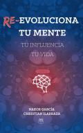 Re-evoluciona tu mente, tu influencia, tu vida