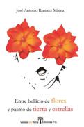 Entre bullicio de flores y pasmo de tierra y estrellas