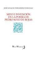 Mito e invenci�n en la poes�a de Pedro Soto de Rojas