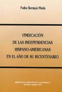 Vindicaci�n de las independencias hispano-americanas en el a�o de su bicentenario