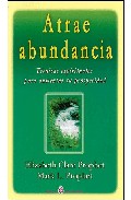 Atrae abundancia : t�cnicas espirituales para aumentar tu prosperidad