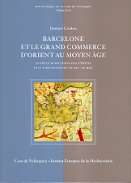 Barcelone et le grand commerce d'orient au moyen �ge