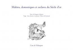 Ma�tres, domestiques et esclaves du Si�cle d'or