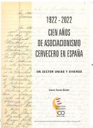 1922-2022, cien a�os de asociacionismo cervecero en Espa�a