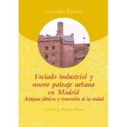 Vaciado industrial y nuevo paisaje urbano en Madrid