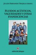 Fluidos ac�sticos, vaguedades y otras evanescencias