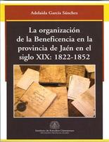 La organizaci�n de la Beneficiencia en la provincia de Ja�n en el siglo XIX