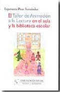 El taller de animaci�n a la lectura en el aula y la biblioteca escolar