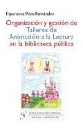 Organizaci�n y gesti�n de talleres de animaci�n a la lectura en la biblioteca p�blica
