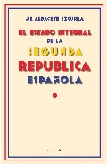 El estado integral de la Segunda Rep�blica espa�ola