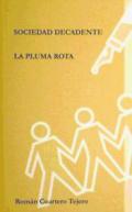 Sociedad decadente ; La pluma rota