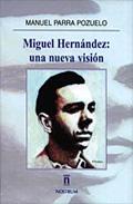 Miguel Hern�ndez, una nueva visi�n
