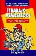 �Trabajo demasiado!