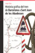 Hist�ria gr�fica del tren de Barcelona a Sant Joan de les Abadesses