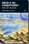 Juicio a un conquistador, Pedro de Alvarado