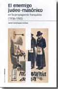 El enemigo judeo-mas�nico en la propaganda franquista (1936-1945)