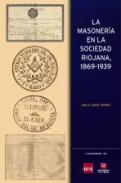 La masoneria en la sociedad riojana, 1869-1939