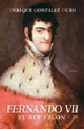 Fernando VII, el rey fel�n