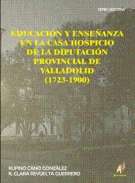 Educaci�n y ense�anza en la casa hospicio de la Diputaci�n Provincial de Valladolid (1723-1900)