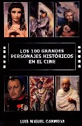Los 100 grandes personajes hist�ricos en el cine
