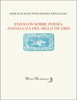 Ensayos sobre poes�a andaluza del Siglo de Oro