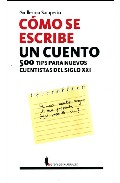 C�mo se escribe un cuento. 500 tips para nuevos cuentistas del siglo XXI