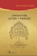 Jurisdicci�n, acci�n y proceso