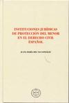 Instituciones jur�dicas de protecci�n del menor en el derecho civil espa�ol