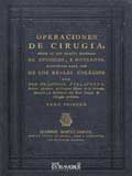Operaciones de cirug�a : seg�n la m�s selecta doctrina de antiguos, y modernos, dispuestas para uso de los Reales 

Colegios, 1