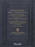 Operaciones de cirug�a : seg�n la m�s selecta doctrina de antiguos, y modernos, dispuestas para uso de los Reales 

Colegios, 2