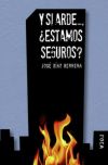 Y si arde--, �estamos seguros?