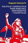 Pol�tica y geopol�tica para rebeldes, irreverentes y esc�pticos