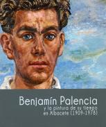 Benjam�n Palencia y la pintura de su tiempo en Albacete (1909-1978)