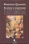 Sue�os y discursos de verdades descubridoras de abusos, vicios y enga�os en todos los oficios y estados del mundo