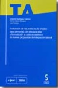 Evaluaci�n de las pol�ticas de empleo para personas con discapacidad y formulaci�n y coste econ�mico de nuevas 

propuestas de integraci�n laboral