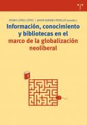 Informaci�n, conocimiento y bibliotecas en el marco de la globalizaci�n neoliberal