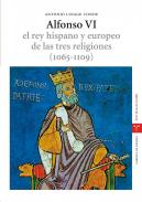 Alfonso VI, el rey hispano y europeo de las tres religiones (1065-1109)