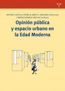 Opini�n p�blica y espacio urbano en la Edad Moderna