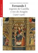 Fernando I, regente de Castilla y rey de Arag�n (1407-1416)