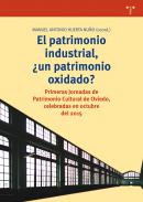 El patrimonio industrial, �un patrimonio oxidado?
