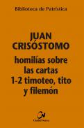 Homil�as sobre las Cartas 1-2 Timoteo, Tito y Filem�n
