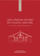 Cien a�os de teatro en Villena (1838-1938)