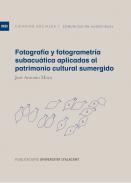Fotograf�a y fotogrametr�a subacu�tica aplicadas al patrimonio cultural sumergido